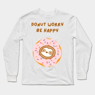 Do Not Worry Be Happy Donut Sloth Long Sleeve T-Shirt